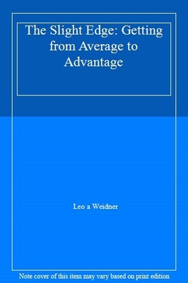 The Slight Edge: Getting from Average to Advantage,Leo a Weidner