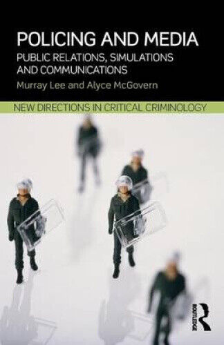 Policing and Media: Public Relations, Simulations and Communications (New - Picture 1 of 1