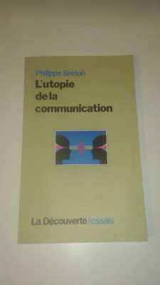 Die Utopie der Kommunikation - Philippe Breton