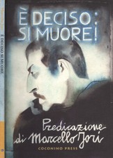 E' deciso: si muore!. Predicazione di Marcello Jori. Marcello Jori. 2007. .