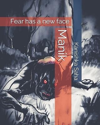 Manik: Fear has a new face Saha, Kanishka Paperback