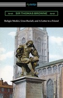 Thomas Browne | Religio Medici, Urne-Buriall, And A Letter To A Friend | Buch