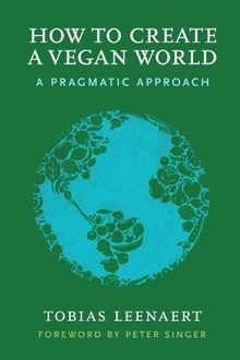 How to Create a Vegan World: A Pragmatic Approach v... | Buch | Zustand sehr gut
