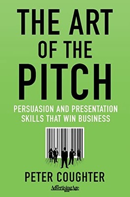 The Art of the Pitch: Persuasion and Presentation Skill - HardBack NEW Peter Cou