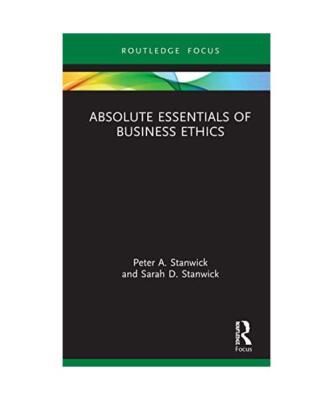 Absolute Essentials of Business Ethics, Peter Stanwick, Sarah Stanwick