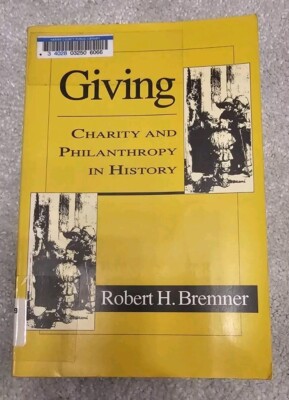 Giving: Charity and Philanthropy in History, Robert H. Bremner (Paperback 1996)