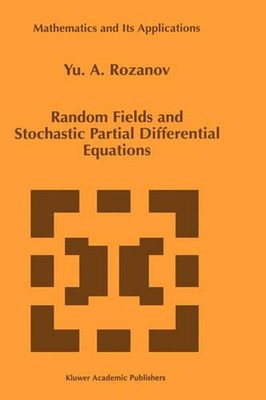 Random Fields and Stochastic Partial Differential Equations by Y. Rozanov (Engli