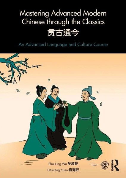 Mastering Advanced Modern Chinese Through The Classics Shu-Ling Wu (U. A.) Buch-image