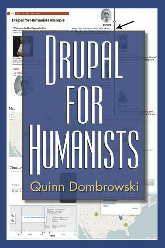 Coding for Humanists Ser.: Drupal for Humanists by Quinn Dombrowski ...
