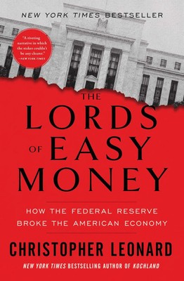 The Lords of Easy Money How the Federal Reserve Broke the American Economy Buch