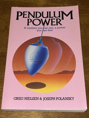 Pendulum Power: A Mystery You Can See, A Power You Can Feel. Magic Witchy Book