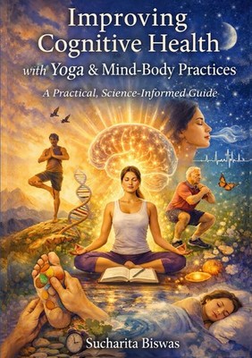 IMPROVING COGNITIVE HEALTH WITH YOGA & MIND-BODY PRACTICES: A P... Sucharita Bis