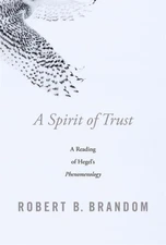 Spirit of Trust: A Reading of Hegel's i Phenomenology /i by Brandom, Robert B.
