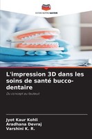 L'impression 3D Dans Les Soins De Santé Bucco-Dentaire Jyot Kaur Kohli