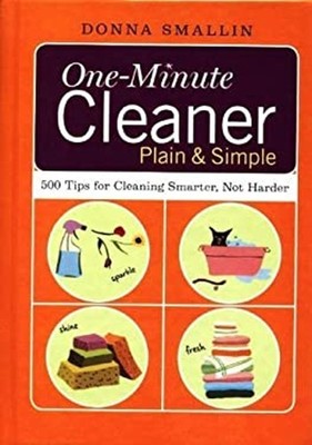 One-minute Cleaner Plain and Simple: 500 Tips for Cleaning Smarte