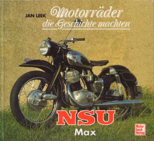 Buch von Jan Leek MOTORRÄDER DIE GESCHICHTE MACHTEN - NSU Max [1995] - Zdjęcie 1 z 15