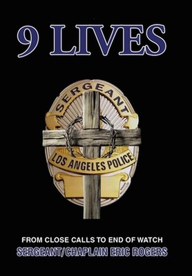 9 Lives: From Close Calls to End of Watch by Sergeant/Chaplain Eric Rogers Hardc