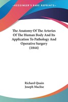 Richard Quain | The Anatomy Of The Arteries Of The Human Body And Its...