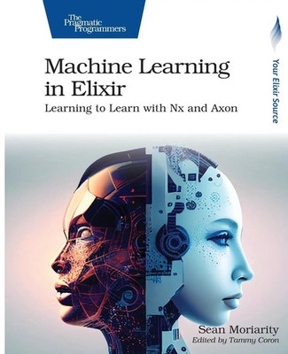 Sean Moriarity | Machine Learning in Elixir | Taschenbuch | Englisch (2024)