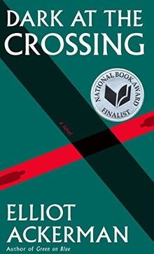 Dark at the Crossing: A novel (Ackerman, Elliot) von Ack... | Buch | Zustand gut