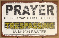 Trespassing Faster than Prayer Meet the Lord FUNNY TIN SIGN game room bar decor