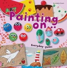 Art Painting on Everyday Items (Art Painting On… Series), Cuxart, Bernadette, Ve