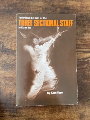 1982 TECHNIK UND FORM DER DREI SEKTIONSSTÄBE IN KUNG FU von KAM YUEN