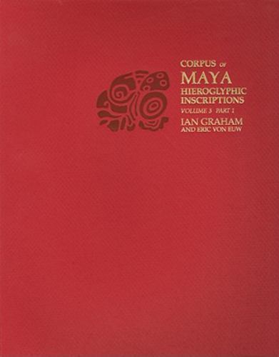 Corpus of Maya Hieroglyphic Inscriptions Ser.: Corpus of Maya Hieroglyphic ...