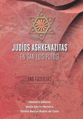 Judos ashkenazitas en San Luis Potos: Las familias by Jes?s Garza Herrera (Spani