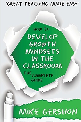 How to Develop Growth Mindsets in the Classroom: The Complete Gu