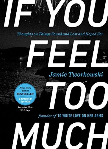 If You Feel Too Much - Expanded Edition: Thoughts on Things Foun