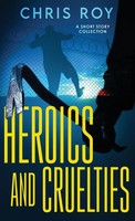 Chris Roy | Heroics And Cruelties | Buch | Englisch (2023) | Gebunden