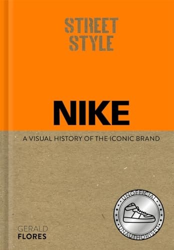 Street Style: Nike: A visual history of the iconic brand by Gerald Flores NEW - Image 5