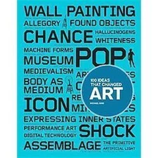 100 Ideas That Changed Art by Bird, Michael