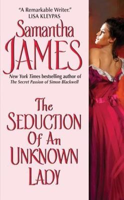 The Seduction of an Unknown Lady by James, Samantha