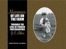 Memories of Life on the Farm: Through the Lens of Pioneer Photographer J. C.