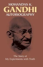 Mohandas K. Gandhi, Autobiography: The Story of My Experiments with Truth Mohan