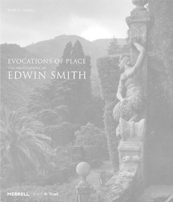 Evocations of Place: The Photography of Edwin Smith by Elwall