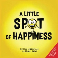 A Little SPOT of Happiness - Paperback By Alber, Diane - GOOD