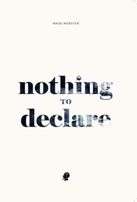Nothing to Declare by Mags Webster (Paperback, 2020)