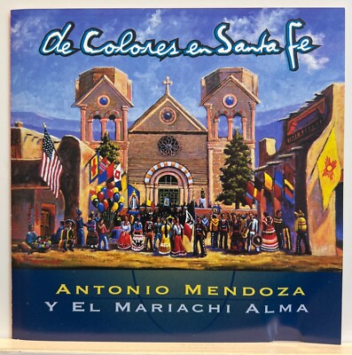 Antonio Mendoza : De Colores en Santa Fe (CD Meyant Enterprises)  *Rare* *VG*