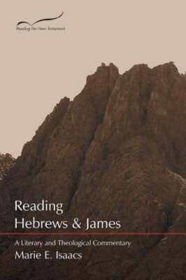 Reading Hebrews & James: A Literary and Theological Commentary by Marie E Isaacs