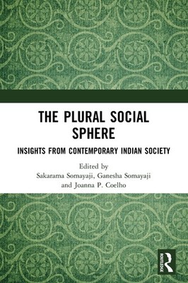 The Plural Social Sphere: Insights from Contemporary Indian Soci