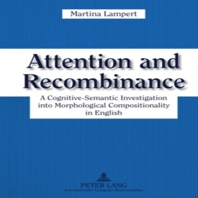 Attention and Recombinance A Cognitive-Semantic Investigation int