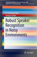 Robust Speaker Recognition In Noisy Environments K. Sreenivasa Rao (U. A.) Buch