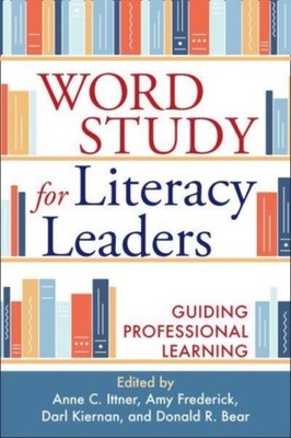 Word Study for Literacy Leaders by Anne C. Ittner PAPERBACK 9781462552740