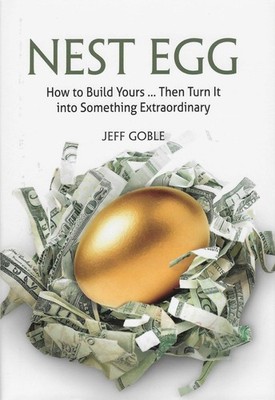Nest Egg: How to Build Yours ... Then Turn It into Something Extraordinary b...