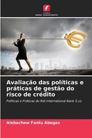 AvaliaçãO Das PolíTicas E PráTicas De GestãO Do Risco De CréDito Abegaz Buch