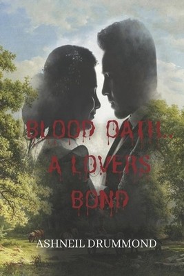 Blood Oath: A lover's bond by Ashneil Drummond Paperback Book