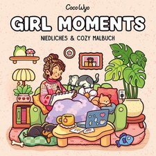 Girl Moments Malbuch für Erwachsene, Teenager und Kinder (Cozy Spaces Coloring)